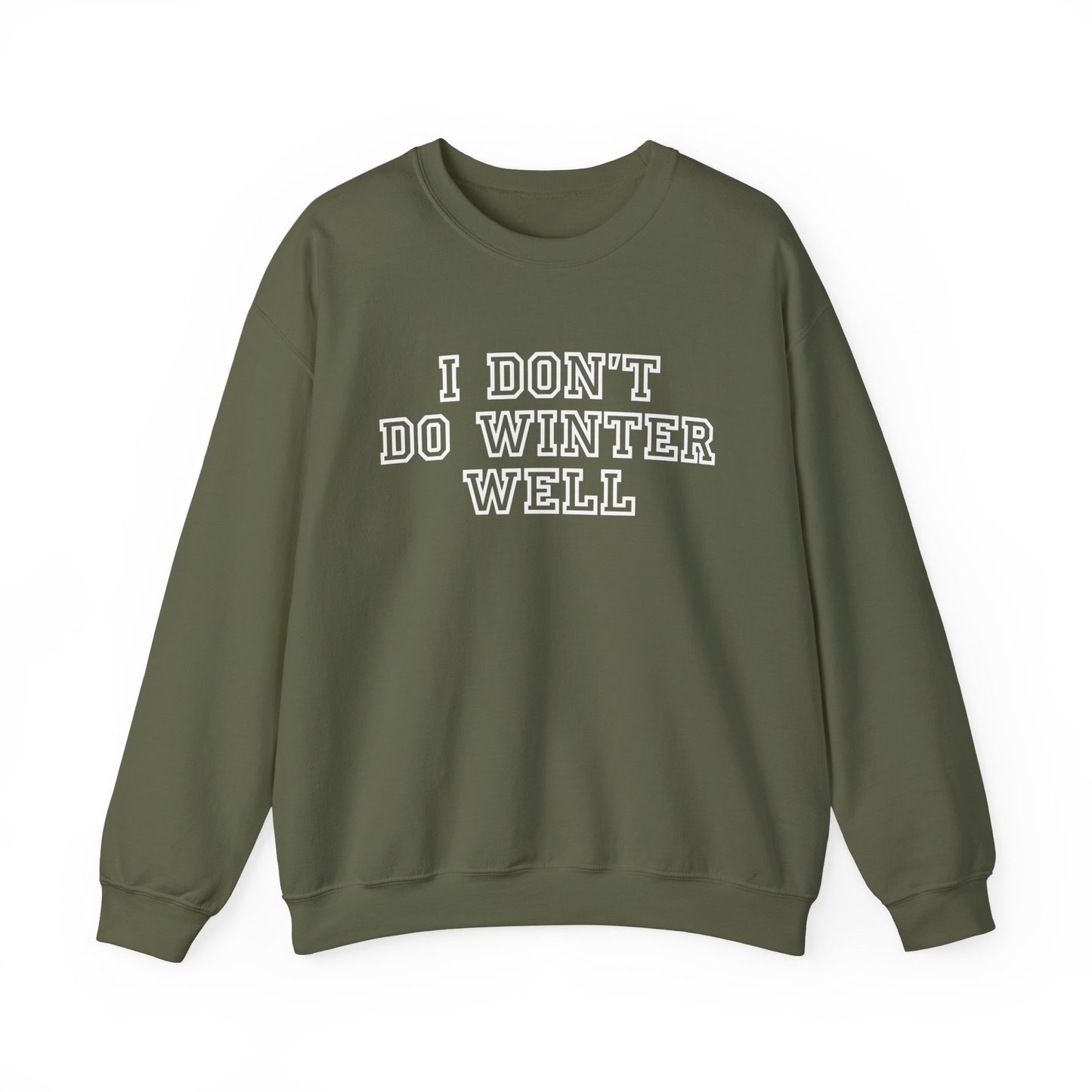 I Don't Do Winter Well Sweatshirt