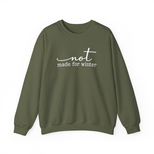 Not Made For Winter Sweatshirt
