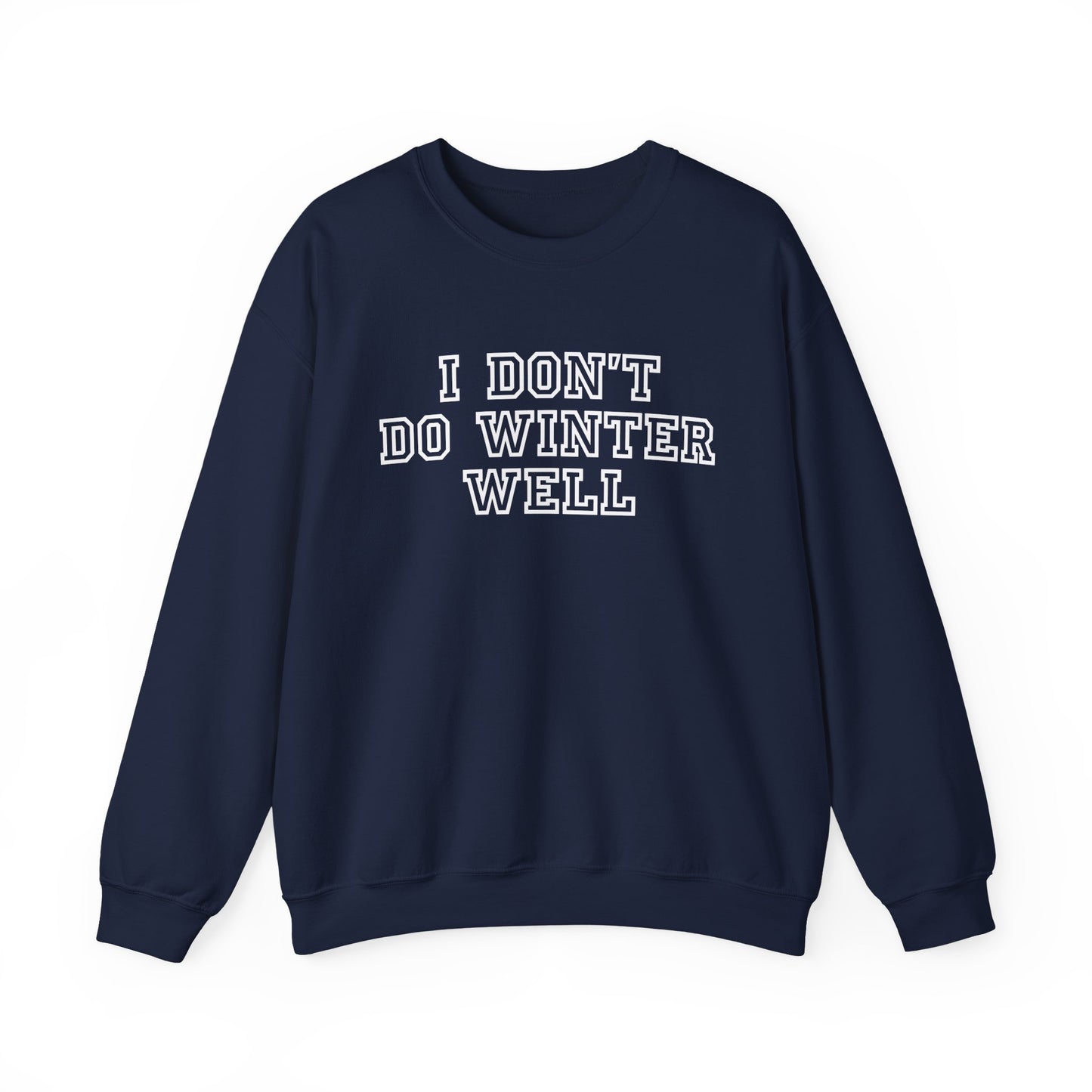 I Don't Do Winter Well Sweatshirt