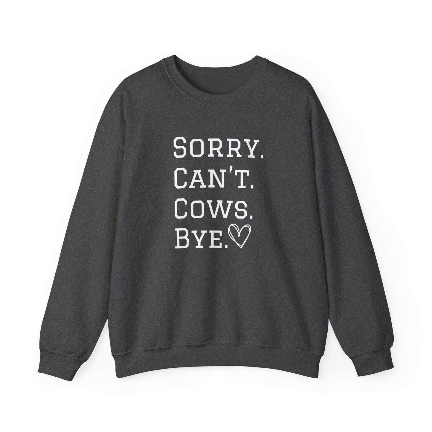 Sorry Can't Cows Bye Sweatshirt