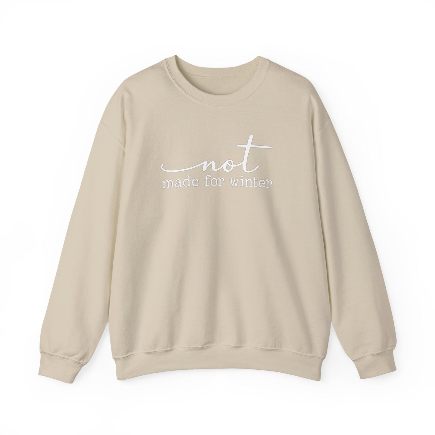 Not Made For Winter Sweatshirt
