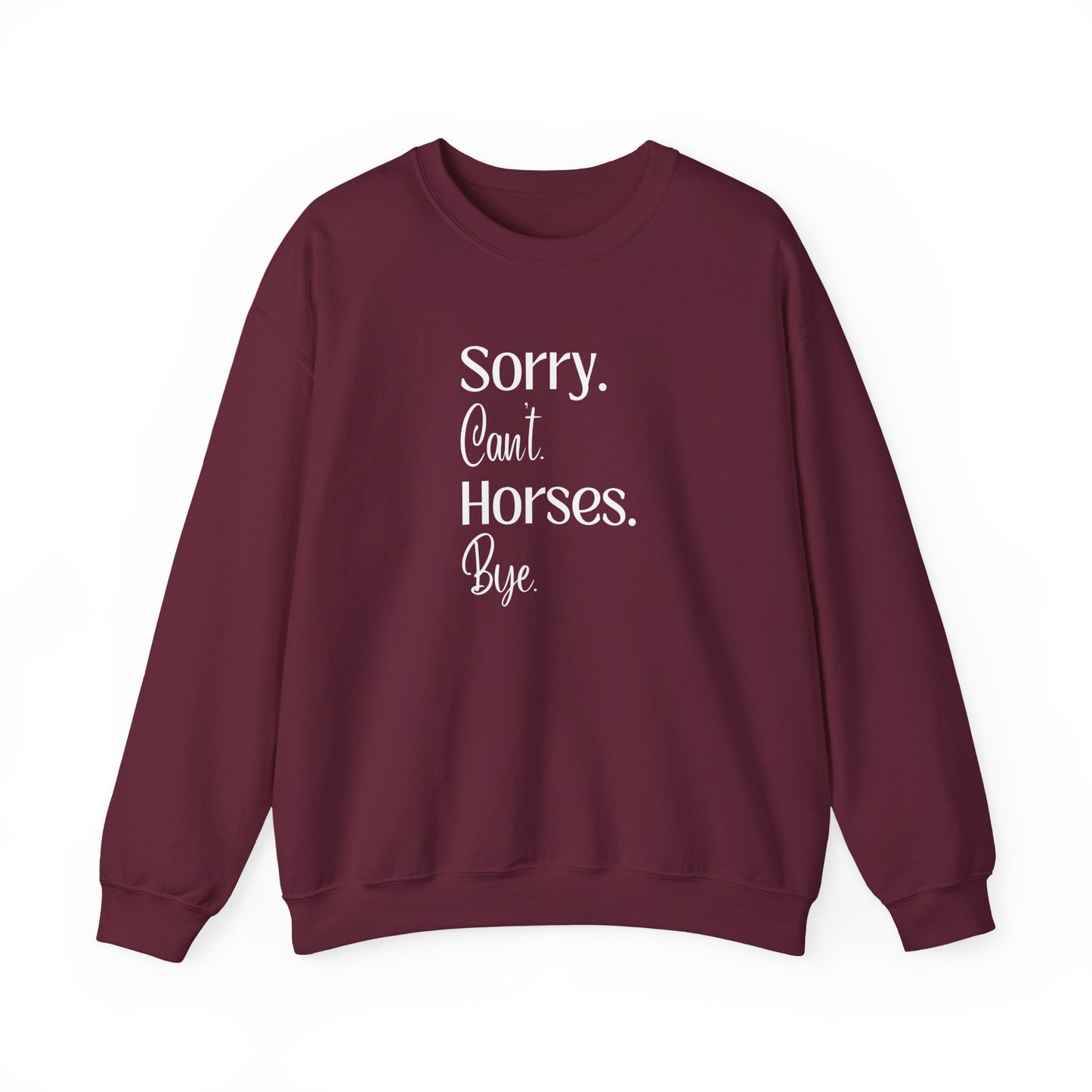 Sorry Can't Horses Bye Sweatshirt