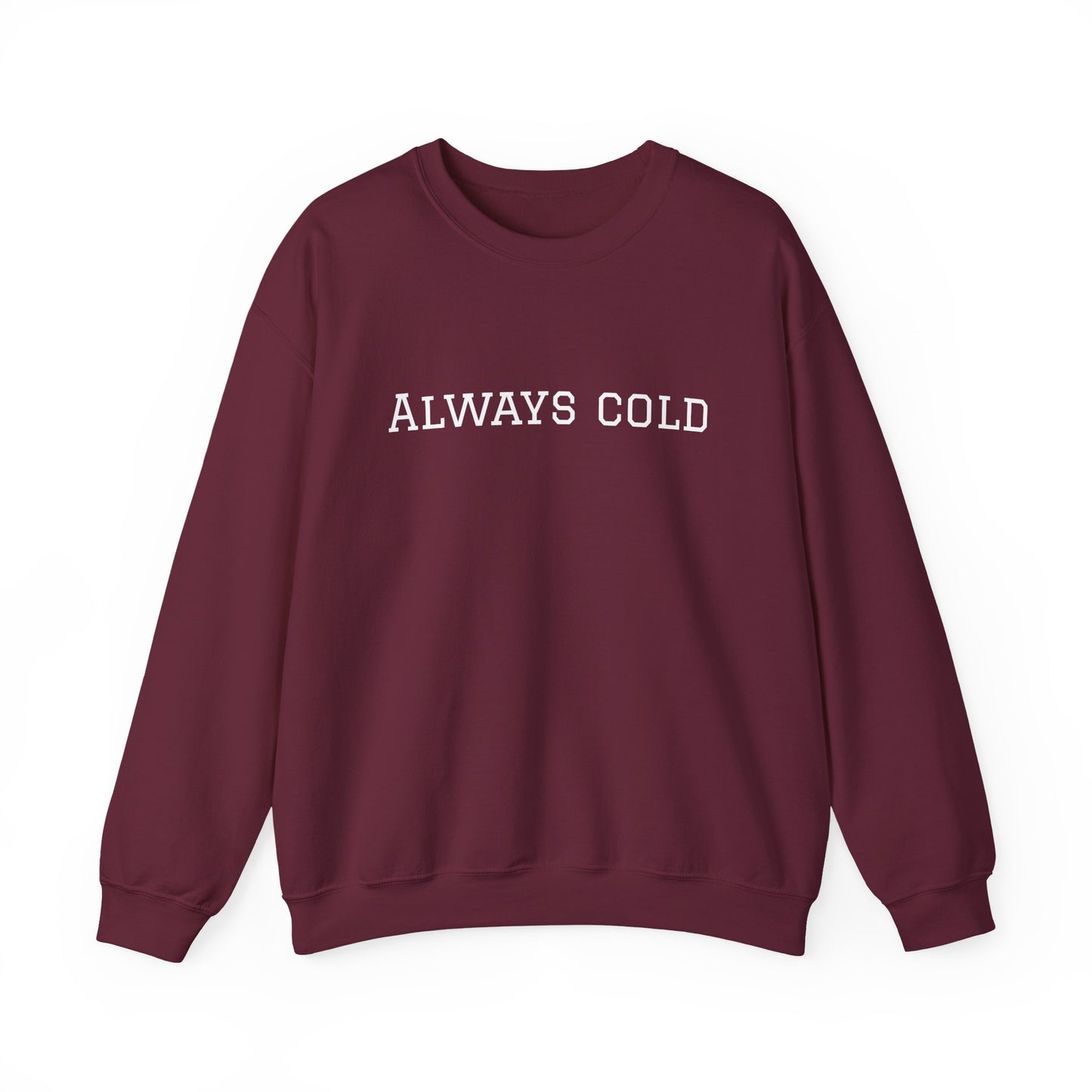 Always Cold Sweatshirt
