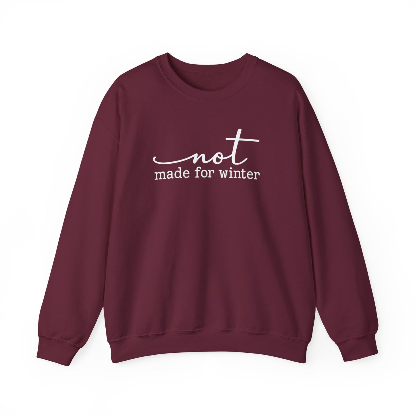 Not Made For Winter Sweatshirt