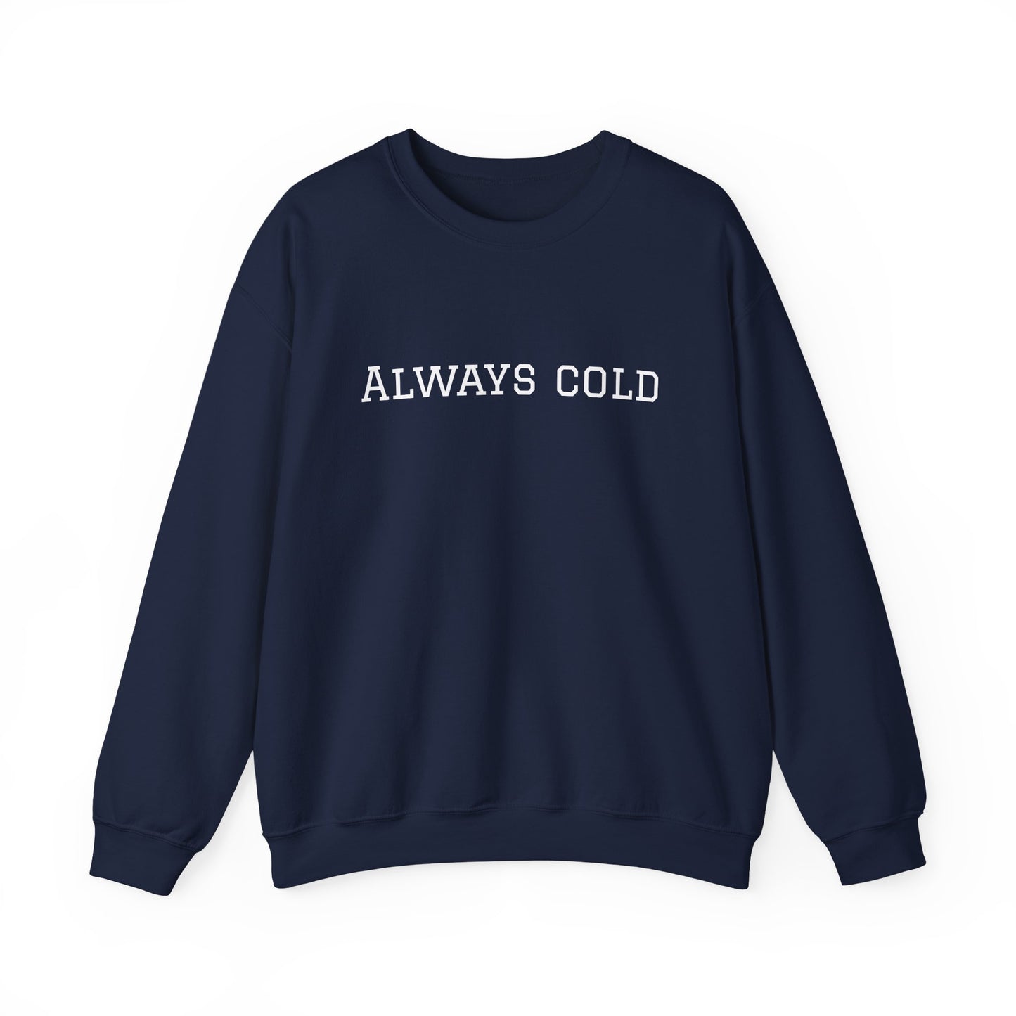 Always Cold Sweatshirt
