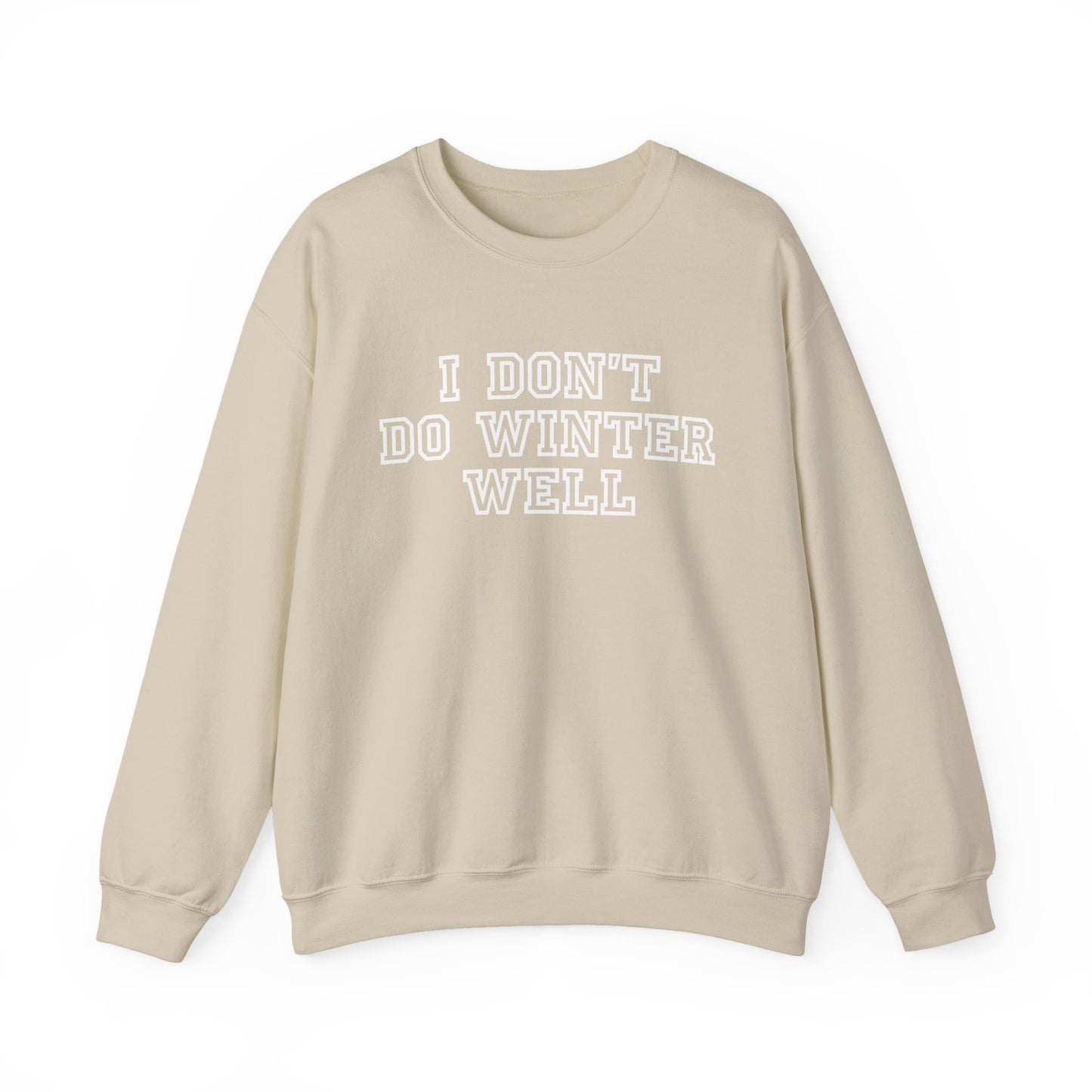 I Don't Do Winter Well Sweatshirt