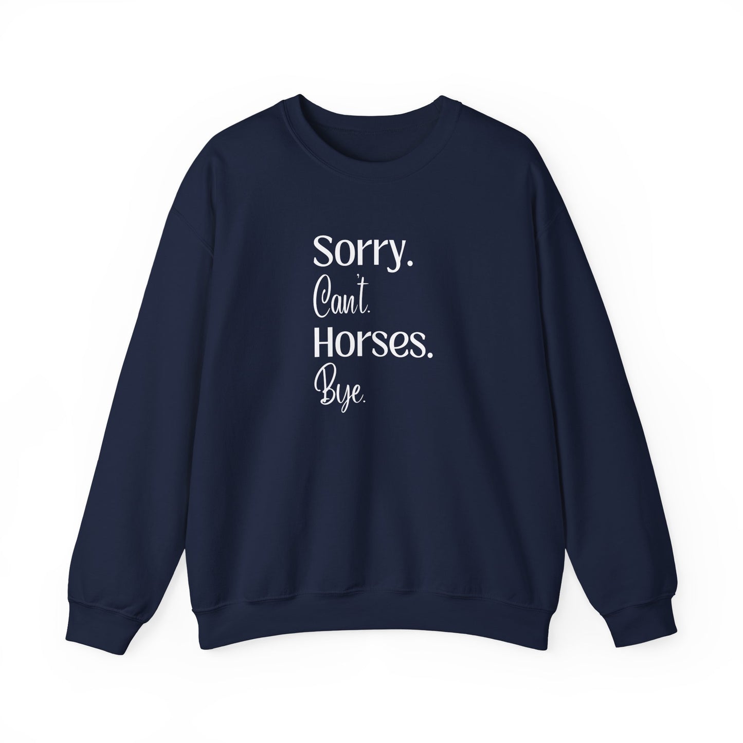 Sorry Can't Horses Bye Sweatshirt